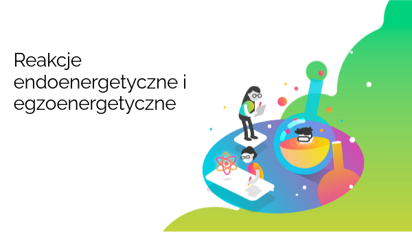 Reakcje Egzo I Endoenergetyczne Przykłady prezentacja z chemii- egzo czy endo? | Genially