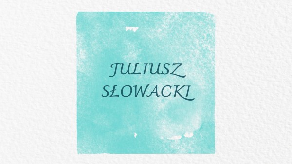 JULIUSZ SŁOWACKI | Genially