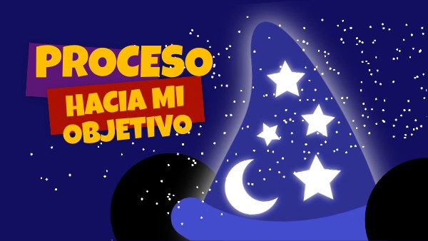 PROCESO HACIA MI OBJETIVO