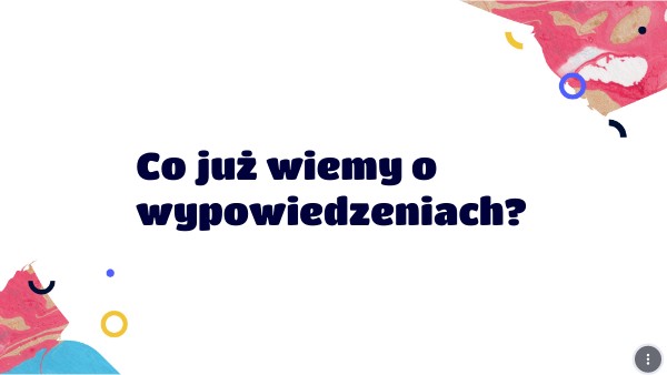 Copy - Co już wiemy o wypowiedzeniach? Grupa 3