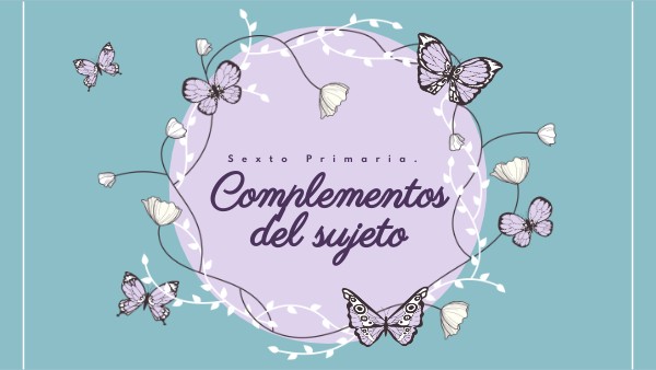 COMPLEMENTOS DEL SUJETO | Genially
