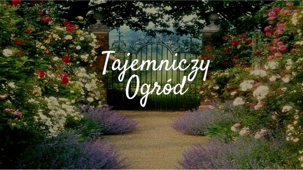 Krótki Plan Wydarzeń Tajemniczy Ogród Tajemniczy ogród | Genially