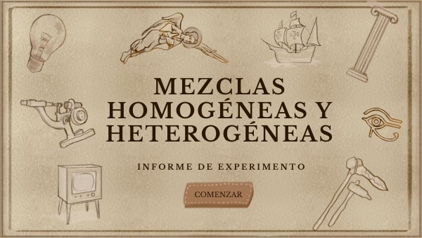Mezclas homogéneas y heterogéneas- Informe de experimento. | Genially