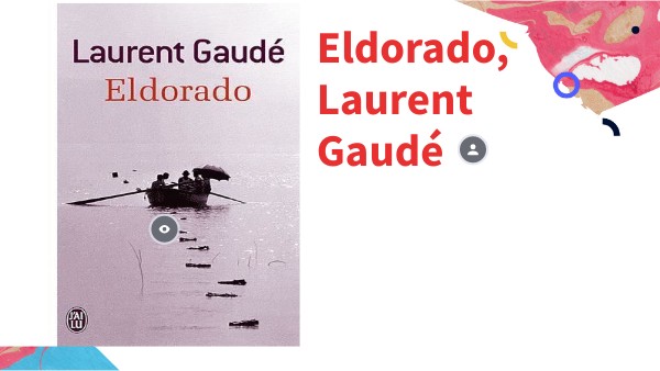 Eldorado Laurent Gaudé Nombre De Pages Lire et suivre un personnage : itinéraires romanesques. | Genially