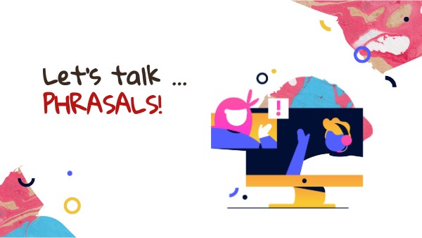 Focus 2 - phrasal verbs, p. 109 | Genially