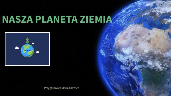 NASZA PLANETA ZIEMIA