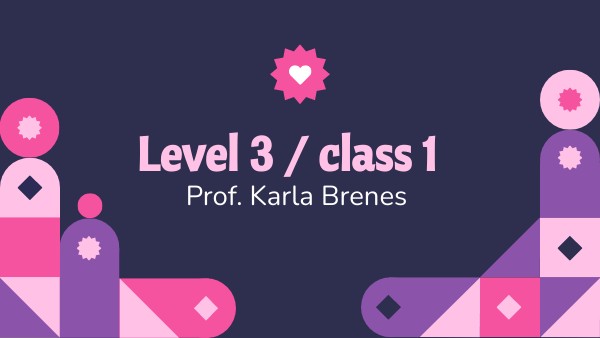 Level 3. Class 1. | Genially