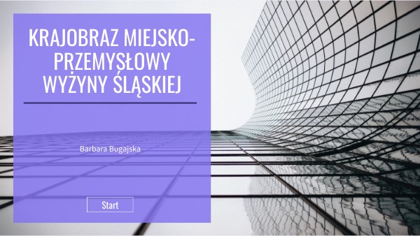 klasa 5 - KRAJOBRAZ MIEJSKO - PRZEMYSŁOWY WYŻYNY ŚLĄSKIEJ | Genially