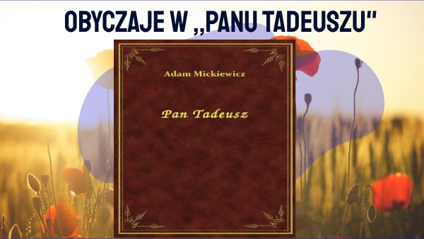 Obrzędy I Obyczaje W Panu Tadeuszu Obyczaje w panu tadeuszu