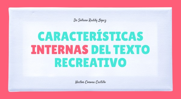 Características internas del texto recreativo | Genially