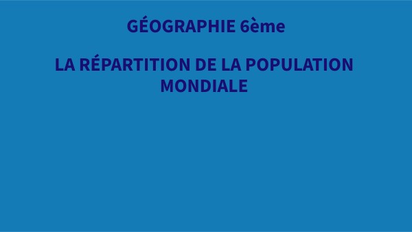La répartition de la population mondiale