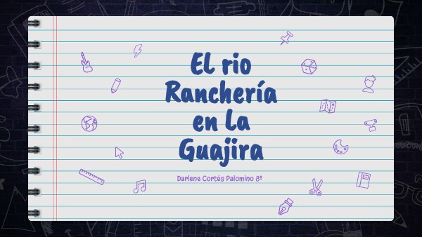EL RIO RANCHERÍA EN LA GUAJIRA | Genially