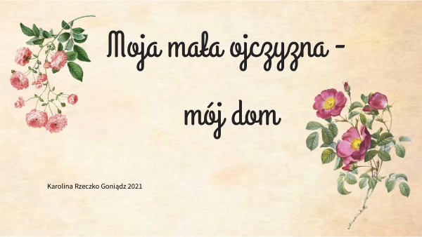 Moja mała ojczyzna - mój dom