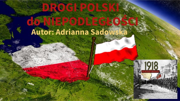 Jakimi Drogami Polacy Dochodzili Do Niepodległości