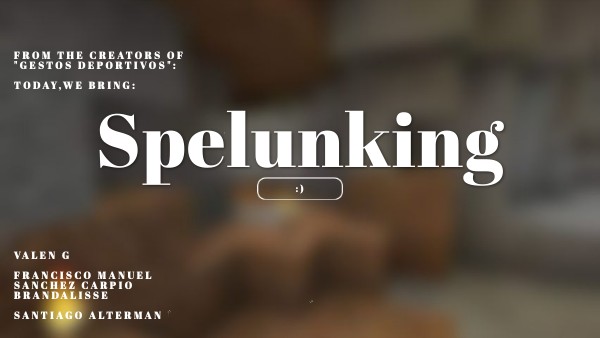 Spelunking | Genially