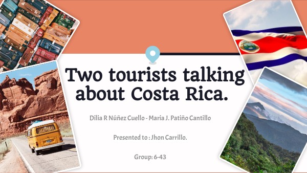 TWO TOURISTS TALKING ABOUT COSTA RICA. | Genially