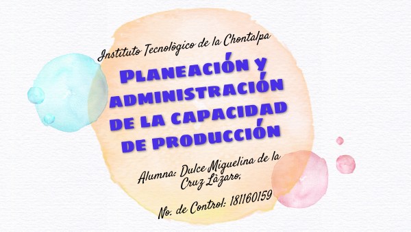 Planeación y administración de la capacidad de producción | Genially