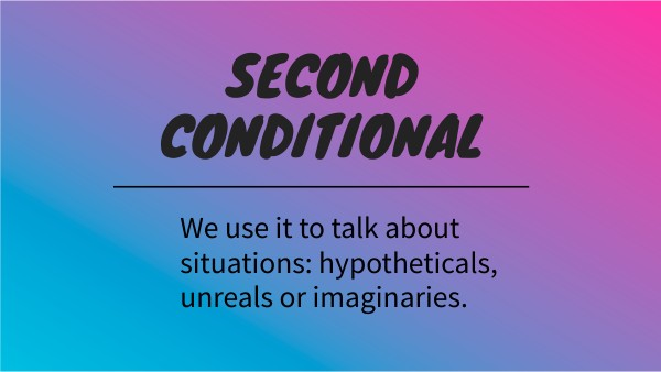 PRESENTACIÓN SECOND CONDITIONAL | Genially
