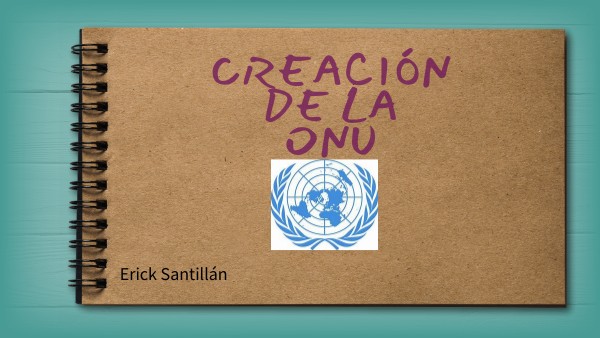 Ensayo Sobre La Creacion De La Onu