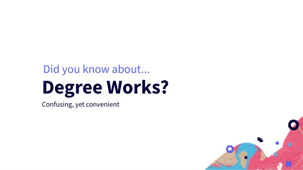 DegreeWorks (Criminal Justice example) | Genially