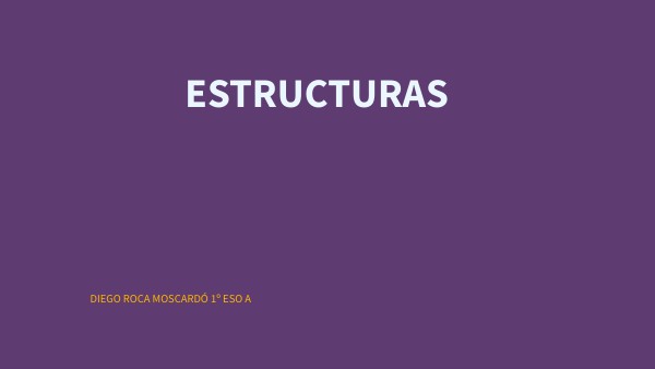 ESTRUCTURAS. DIEGO ROCA MOSCARDÓ | Genially