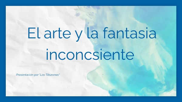 El arte y la fantasía inconsciente