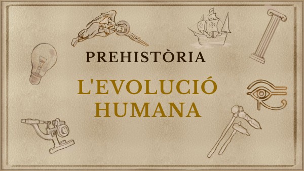 L'EVOLUCIÓ HUMANA | Genially