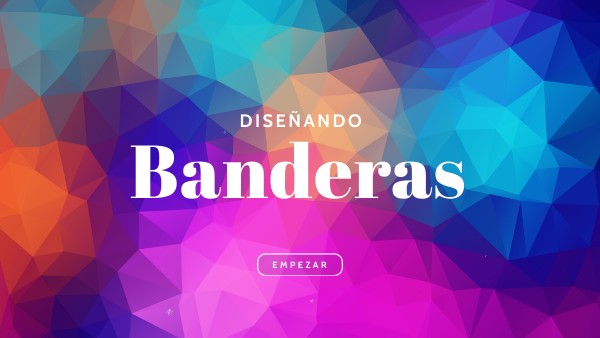 DISEÑANDO BANDERAS | Genially