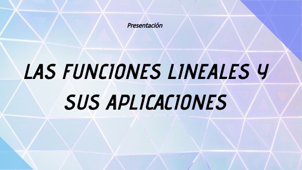Presentacion De Las Funciones Lineales | Genially