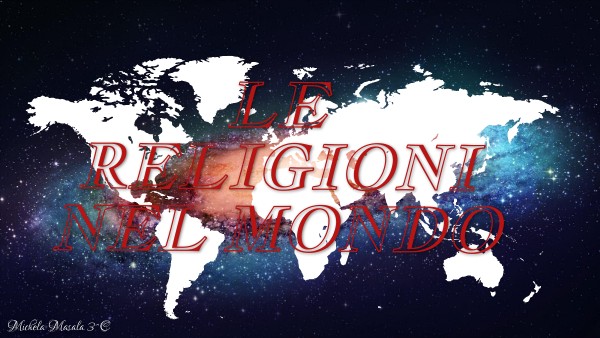 Quante Sono Le Religioni Nel Mondo LE RELIGIONI NEL MONDO