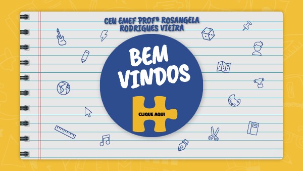 CEU EMEF PROFª ROSANGELA R. VIEIRA | Genially