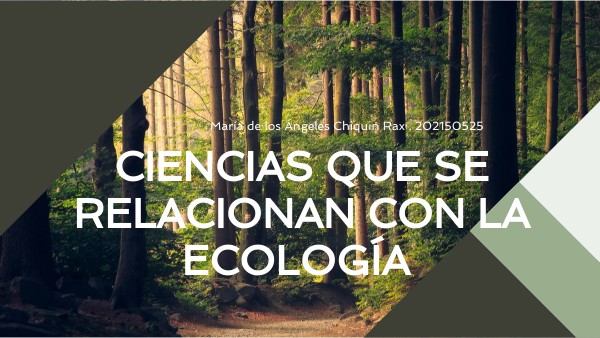 CIENCIAS QUE SE RELACIONAN CON LA ECOLOGÍA | Genially