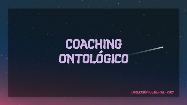 PRESENTACIÓN COACHING ONTOLOGICO | Genially