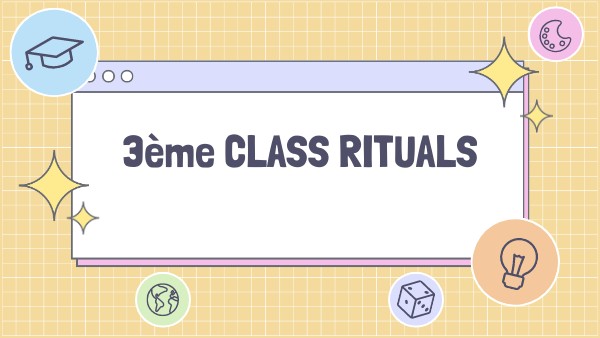 CLASS RITUALS 3ème