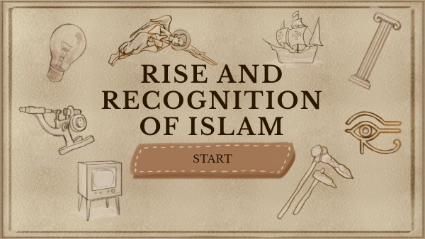 Rise and Recognition of Islam | Genially