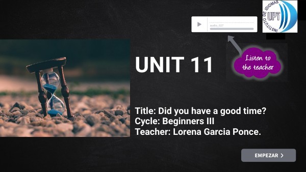 UNIT 11 DID YOU HAVE A GOOD TIME?