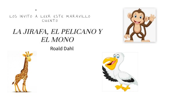 CUENTO "LA JIRAFA, EL PELÍCANO Y EL MONO" | Genially