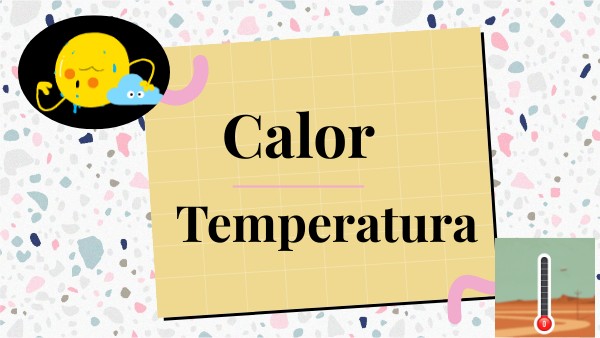 Calor y temperatura Genially