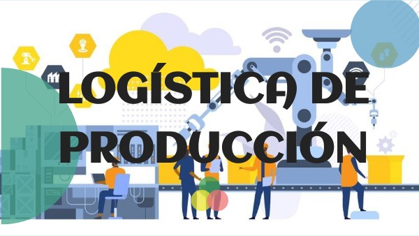 Características De La Logística De Producción view.genially.com
