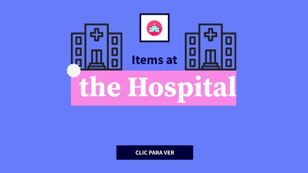 Items at the hospital | Genially
