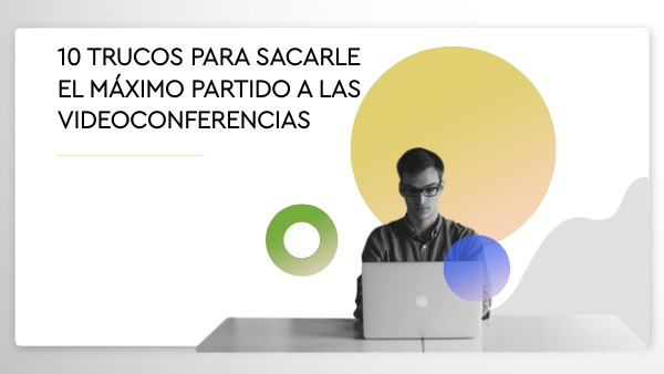 10 trucos para sacarle el máximo partido a las videoconferencias | Genially