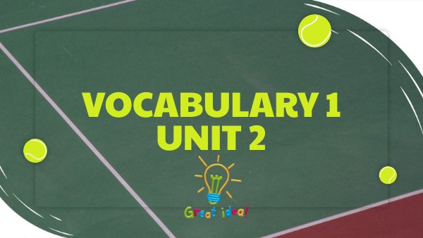 Vocabulary 1 Unit 2 | Genially