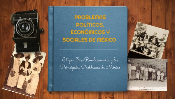PROBLEMAS POLÍTICOS, ECONÓMICOS Y SOCIALES DE MÉXICO-El porfiriato