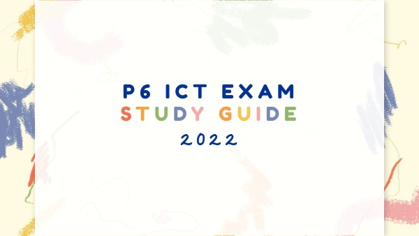 P6 ICT Study Guide