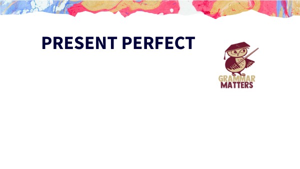 PRESENT PERFECT | Genially