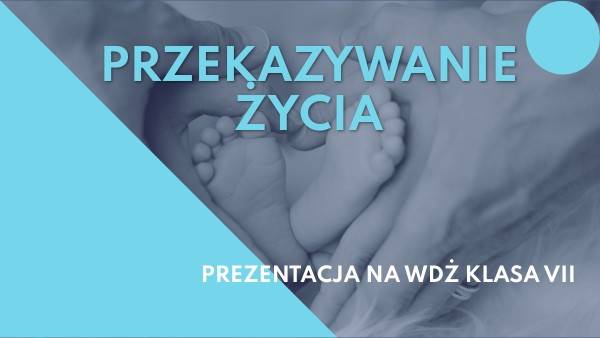 PRZEKAZYWANIE ŻYCIA | Genially