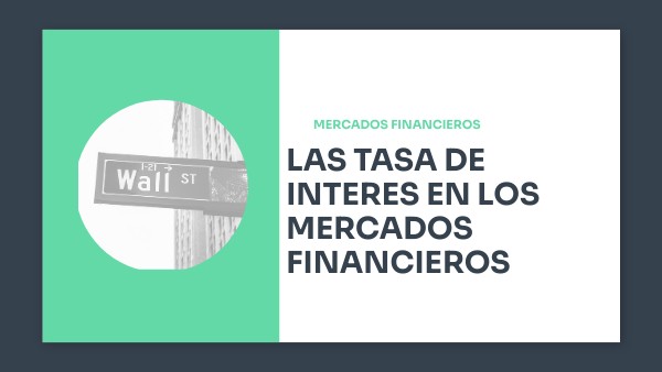 Tasas de interés en los mercados financieros | Genially