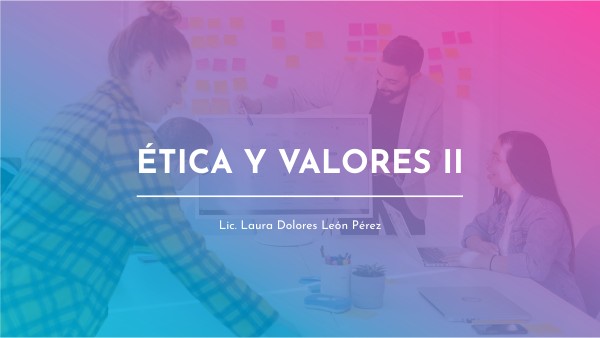 Clase 1. Ética y Valores II_ INTENSIVO | Genially