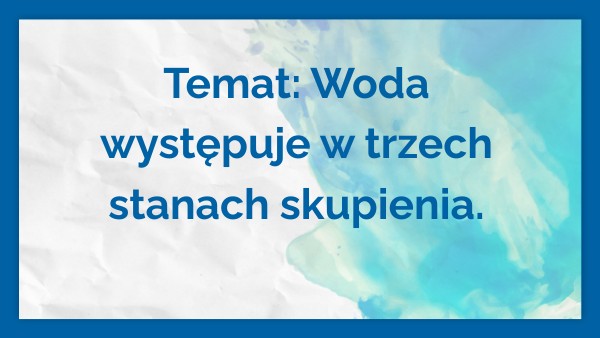 Kl.4_Woda występuje w trzech stanach skupienia | Genially
