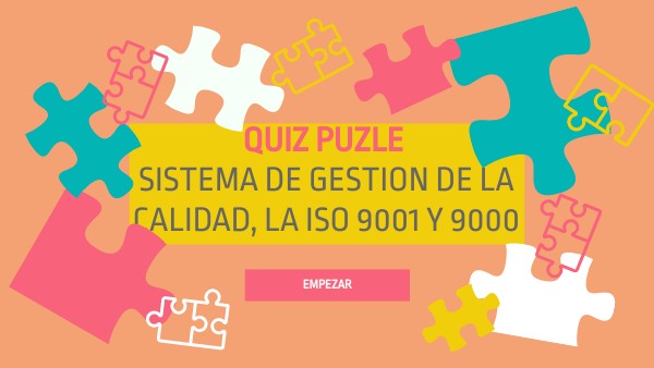 SISTEMA DE GESTION DE LA CALIDAD, LA ISO 9001 Y 9000 | Genially
